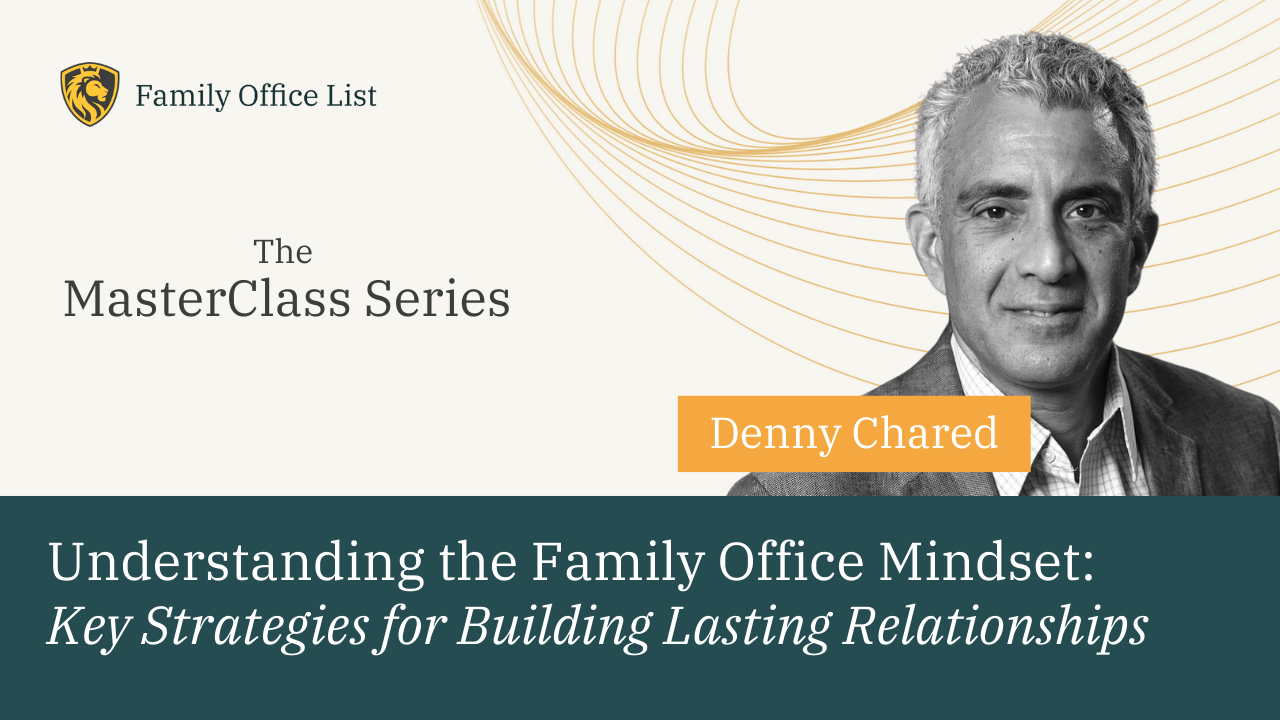 Denny Chared: Understanding the Family Office Mindset